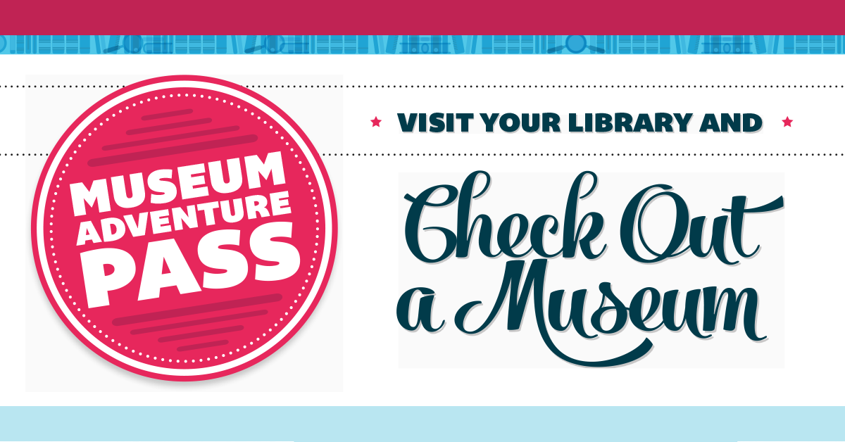 Museum Adventure Pass banner: Check out a museum